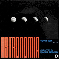 Astronomia (Santti, Dan K remix)