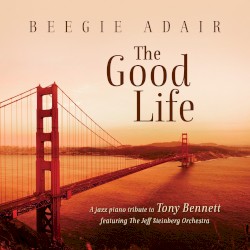 The Good Life: A Jazz Piano Tribute To Tony Bennett