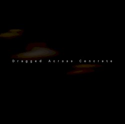 Dragged Across Concrete