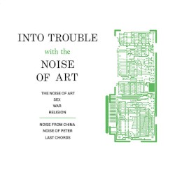 Into Trouble With the Noise of Art