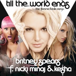 Till the World Ends (the Femme Fatale remix)