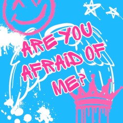 Are You Afraid of Me