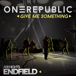 Give Me Something (for Arknights Endfield)