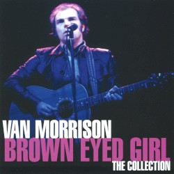 Brown Eyed Girl: The Collection