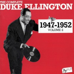 The Complete Duke Ellington 1947 - 1952 Volume 2