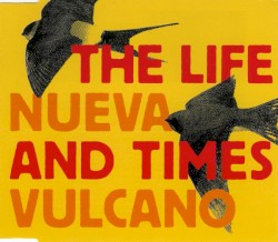 The Life and Times / Nueva Vulcano