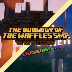 The Duology of the Waffles SMP - Celebration Edition