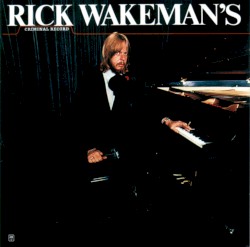 Rick Wakeman’s Criminal Record