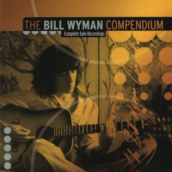 The Bill Wyman Compendium: Complete Solo Recordings