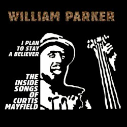 I Plan to Stay a Believer: The Inside Songs of Curtis Mayfield