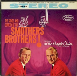 The Songs and Comedy of the Smothers Brothers! Recorded at the Purple Onion, San Francisco
