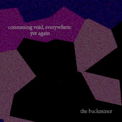 Consuming Void, Everywhere: Yet Again