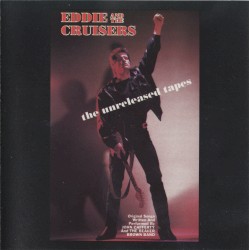 Eddie and the Cruisers: The Unreleased Tapes