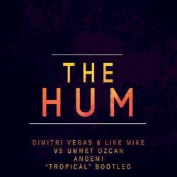 The Hum (ANGEMI Tropical Bootleg)