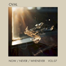 Now / Never / Whenever, Vol.7
