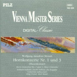 Mozart Horn Concerti, No.1 in D Major KV 412 and No.3 in E Flat Major KV 447 - Oboe Concerto in C Major KV 314