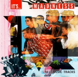 It’s… Madness: 16 Classic Tracks