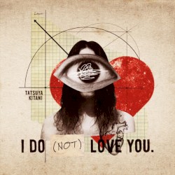 I DO (NOT) LOVE YOU.