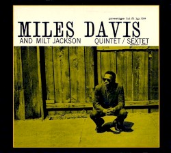 Miles Davis and Milt Jackson Quintet/Sextet