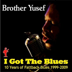 I Got the Blues: 10 Years of Fattback Blues (1999 - 2009)