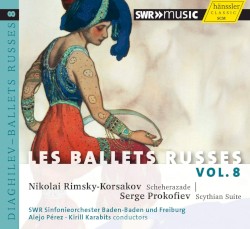 Les Ballets Russes, Vol. 8: Nikolai Rimsky-Korsakov: Scheherazade / Serge Prokofiev: Scythian Suite