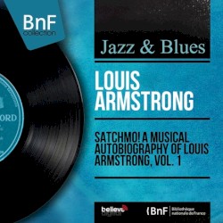 Satchmo! A Musical Autobiography of Louis Armstrong, Vol. 1