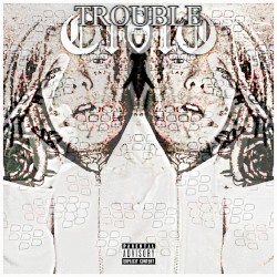 TROUBLE