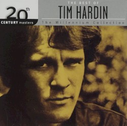 20th Century Masters: The Millennium Collection: The Best of Tim Hardin