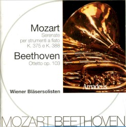 Serenate Per Strumenti A Fiato K. 375 E K. 388 / Ottetto Op. 103