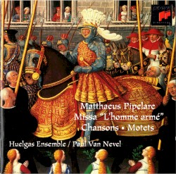 Missa “L’homme armé” / Chansons / Motets