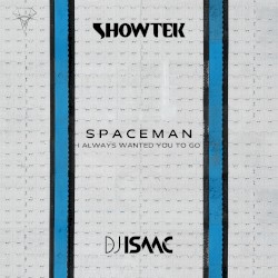 Spaceman (I Always Wanted You To Go)