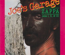 Joe’s Garage: Acts I, II & III
