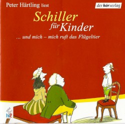 Schiller für Kinder: und mich - mich ruft das Flügeltier