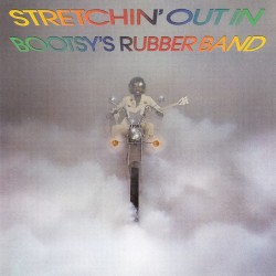 Stretchin’ Out in Bootsy’s Rubber Band