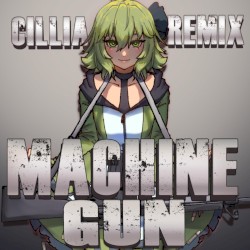 Machine Gun (Cillia remix)