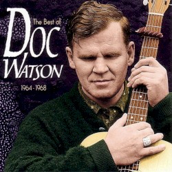 The Best of Doc Watson: 1964 - 1968