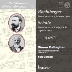 The Romantic Piano Concerto, Volume 76: Rheinberger: Piano Concerto in A-flat major, op. 94 / Scholz: Piano Concerto in B major, op. 57 / Capriccio, op. 35