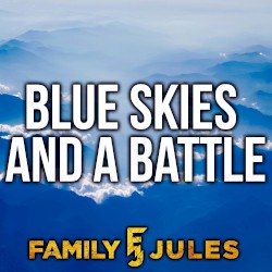Blue Skies and a Battle