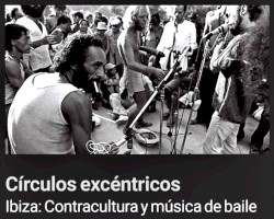 2020-11-20: Radio 3: Círculos excéntricos: Ibiza; Contracultura y música de baile