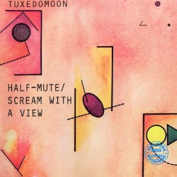 Half-Mute / Scream With a View