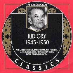 The Chronological Classics: Kid Ory 1945-1950