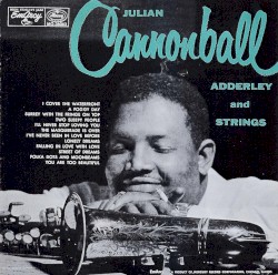 Julian Cannonball Adderley and Strings