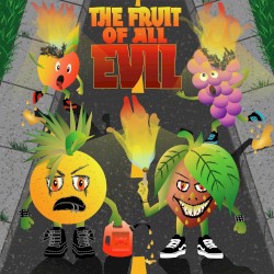 The Fruit of All Evil