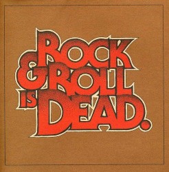 Rock & Roll Is Dead