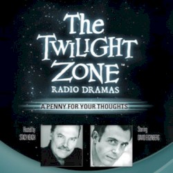 The Twilight Zone Radio Dramas, "A Penny for Your Thoughts"