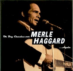 Oh Boy Classics Presents Merle Haggard… Again