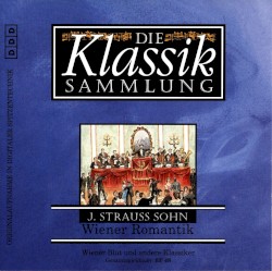 Die Klassiksammlung 31: J. Strauss Sohn: Wiener Romantik (The Vienna Opera Orchestra feat. conductor: Alfred Scholz)