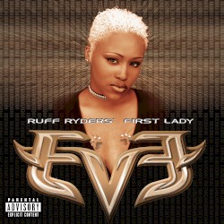 Let There Be… Eve – Ruff Ryders’ First Lady