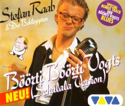 Böörti Böörti Vogts (Schalala Version)