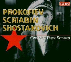 Prokofiev - Scriabin - Shostakovich - Complete Piano Sonatas